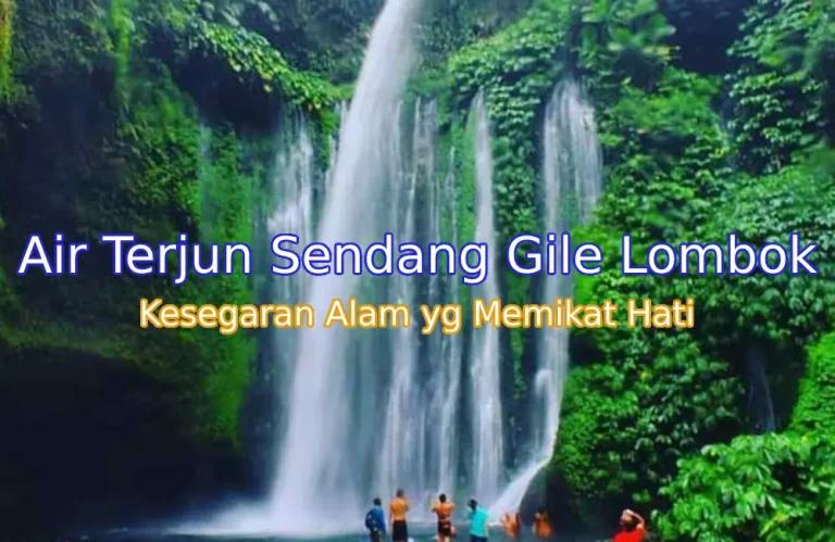 Keindahan Air Terjun Sendang Gile di Lombok: Permata Alam di Kaki Rinjani