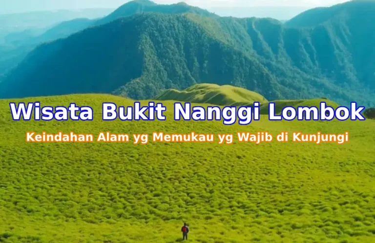 Keindahan Bukit Nanggi Lombok: Permata di Atas Awan
