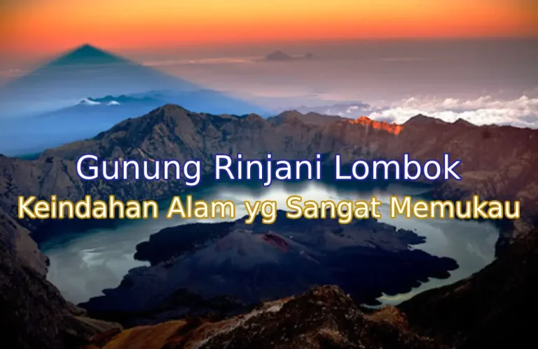 Keindahan Gunung Rinjani Permata Alam Lombok yang Menakjubkan