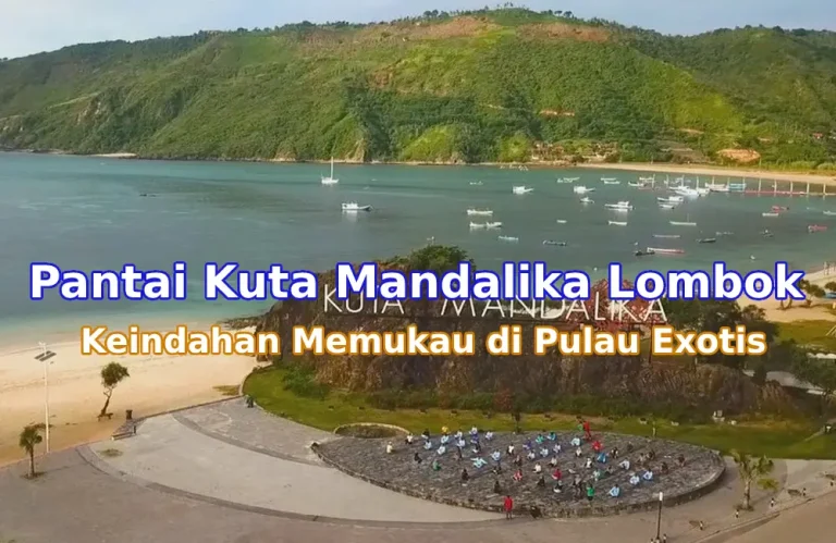 Pesona Pantai Kuta Mandalika: Surga Tropis di Selatan Lombok
