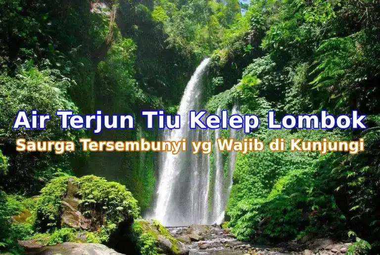 Air Terjun Tiu Kelep - destinasi wisata Lombok
