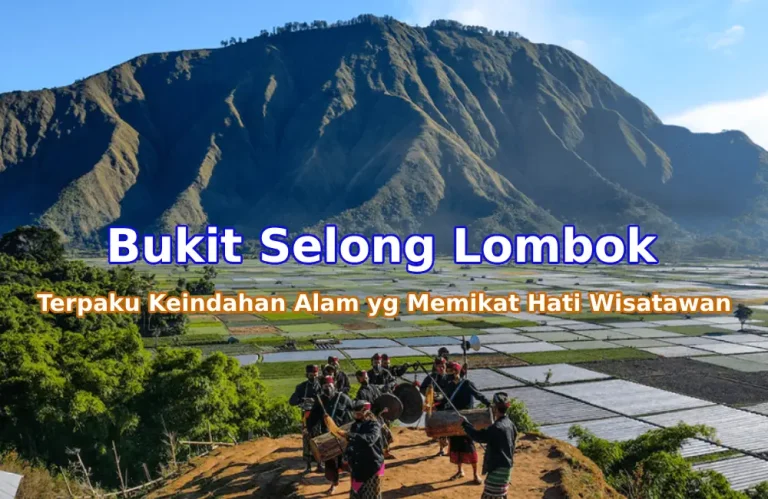 Bukit Selong - destinasi wisata Lombok