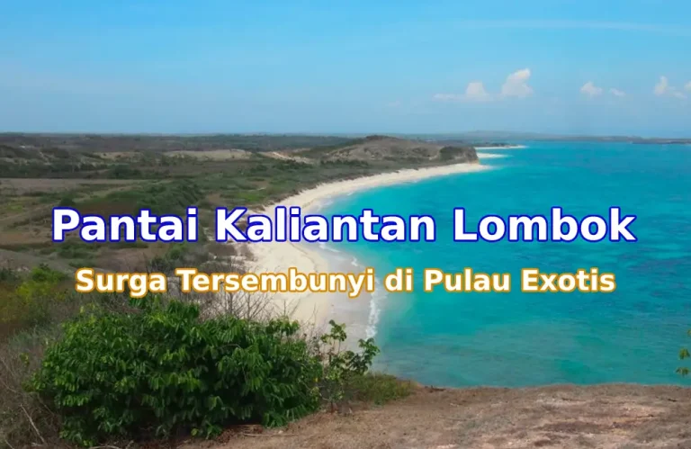 Pantai Kaliantan Lombok Timur: Pesona Alam yang Masih Perawan