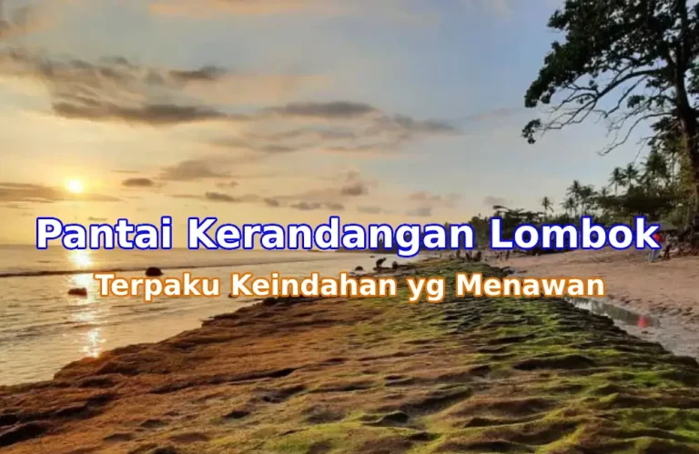 Keindahan Pantai Kerandangan Lombok: Surga Tersembunyi di Tengah Senggigi