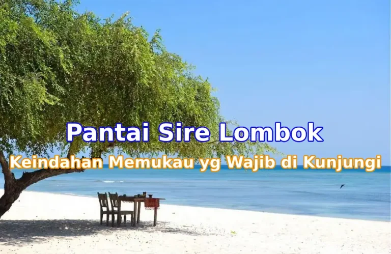 Keindahan Pantai Sire Lombok: Permata Tersembunyi di Ujung Utara Pulau Seribu Masjid