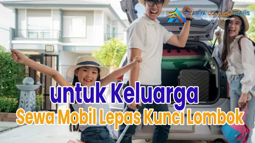 Sewa Mobil Lepas Kunci Lombok untuk Keluarga