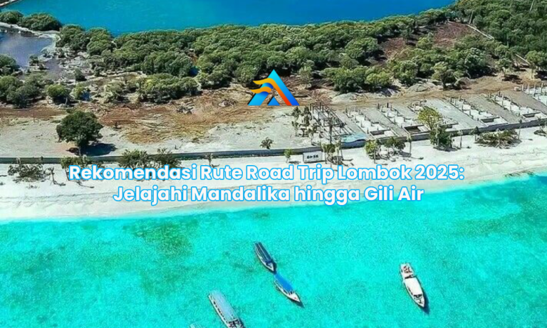 Rekomendasi Rute Road Trip Lombok 2025: Jelajahi Mandalika hingga Gili Air