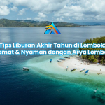 Tips Liburan Akhir Tahun di Lombok: Hemat & Nyaman dengan Arya Lombok Trans Travel Antar Kota Lombok – Sumbawa: Layanan Cepat & Terpercaya