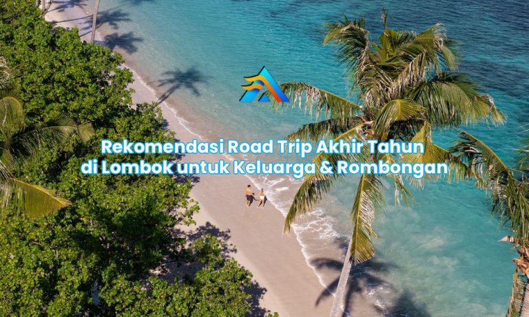 Rekomendasi Road Trip Akhir Tahun di Lombok untuk Keluarga & Rombongan