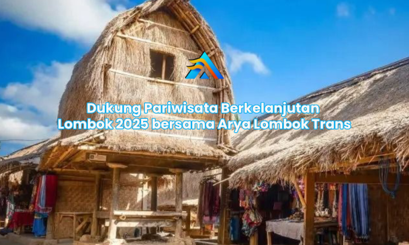 Dukung Pariwisata Berkelanjutan Lombok 2025 bersama Arya Lombok Trans