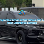 Transportasi Aman untuk Lansia dan Anak Saat Liburan ke Lombok