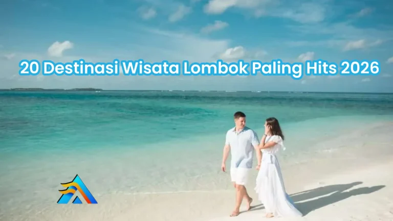 20 Destinasi Wisata Lombok Paling Hits 2026 (Wajib Dikunjungi!)