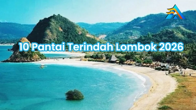 10 Pantai Terindah Lombok 2026: Lokasi, Rute Akses & Tips Lengkap