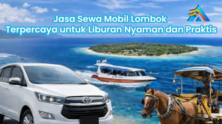Jasa Sewa Mobil Lombok Terpercaya untuk Liburan Nyaman