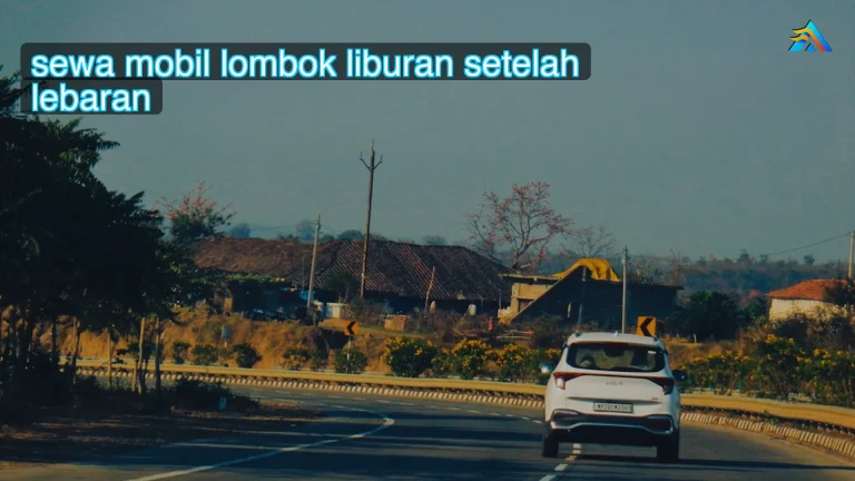 Sewa Mobil Lombok Liburan Setelah Lebaran