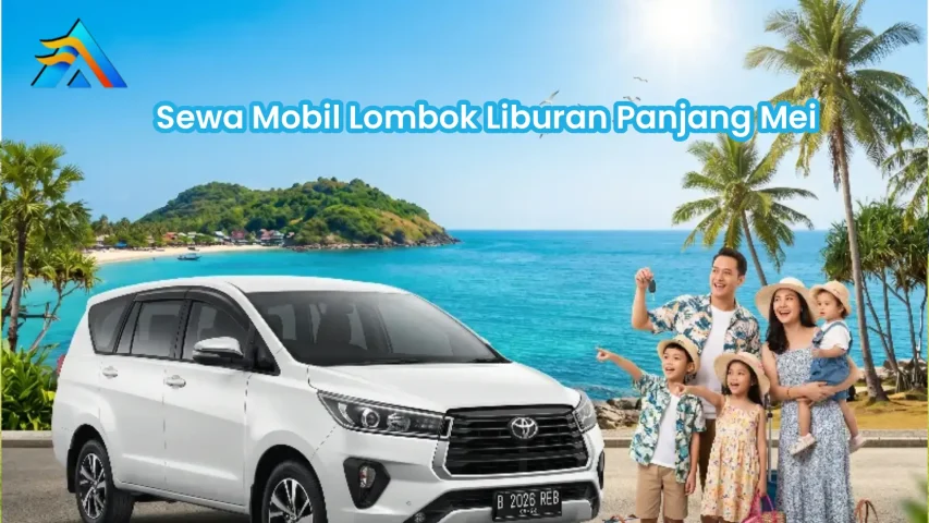 Sewa Mobil Lombok Liburan Panjang Mei
