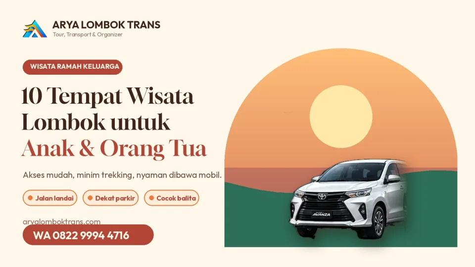 Wisata Lombok untuk keluarga dengan anak kecil dan orang tua bersama Arya Lombok Trans