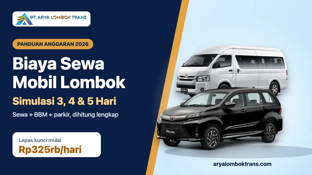 Biaya sewa mobil Lombok 2026, simulasi 3 sampai 5 hari dengan Toyota Avanza dan Hiace dari Arya Lombok Trans