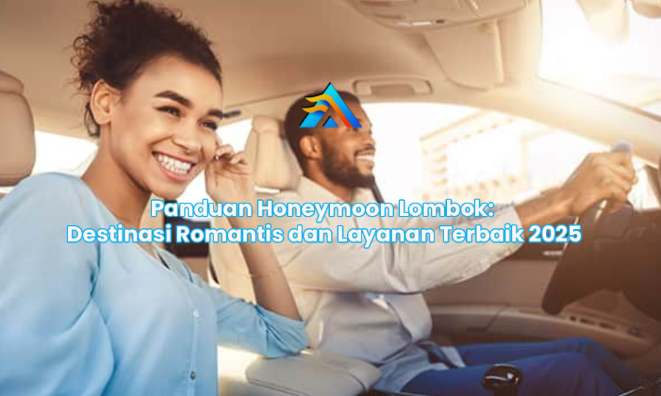 Panduan Honeymoon Lombok: Destinasi Romantis dan Layanan Terbaik 2025
