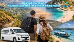 Liburan ke Lombok makin praktis dengan sewa mobil. Lebih fleksibel, nyaman, dan cocok untuk wisata dan kuliner Lombok.